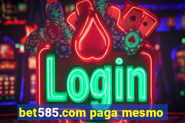 bet585.com paga mesmo